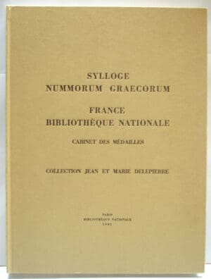 SYLLOGE NUMMORUM GRAECORUM. France, Bibliotheque Nationale, Cabinet des Medailles. Collection Jean et Marie DELEPIERRE.*