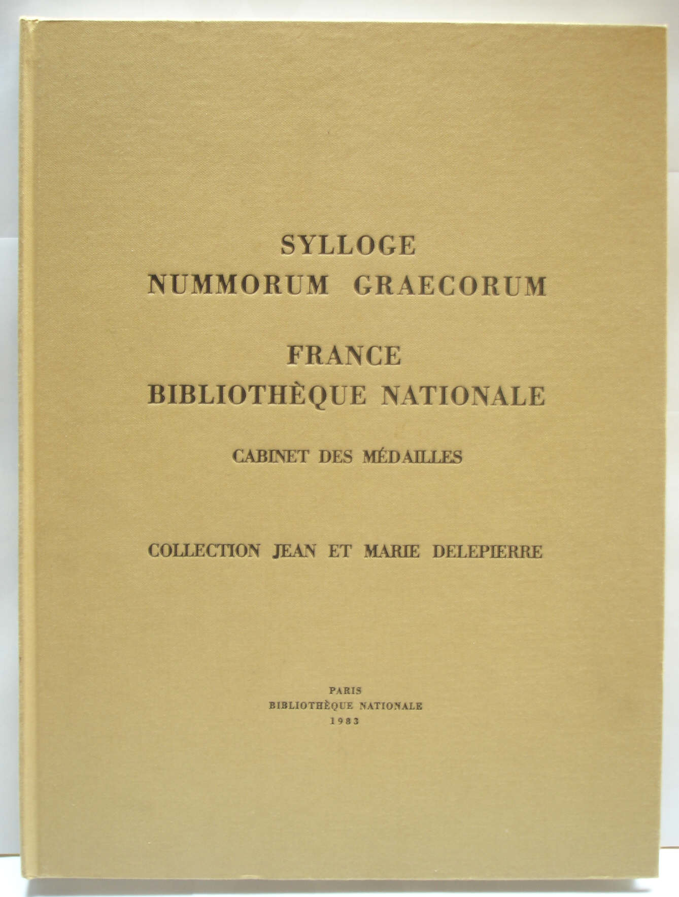 SYLLOGE NUMMORUM GRAECORUM. France, Bibliotheque Nationale, Cabinet des Medailles. Collection Jean et Marie DELEPIERRE.* SYLLOGE NUMMORUM GRAECORUM. France, Bibliotheque Nationale, Cabinet des Medailles. Collection Jean et Marie DELEPIERRE.*