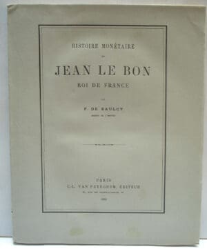 Histoire monétaire de Jean Le Bon roi de France par F. De Saulcy - 1880