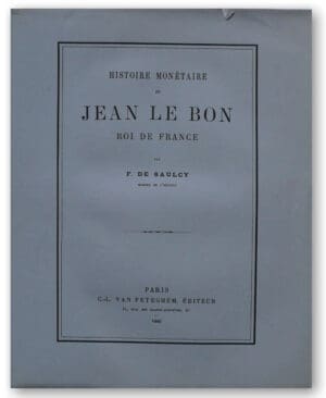 Histoire monétaire de Jean Le Bon roi de France par F. De Saulcy - 1880