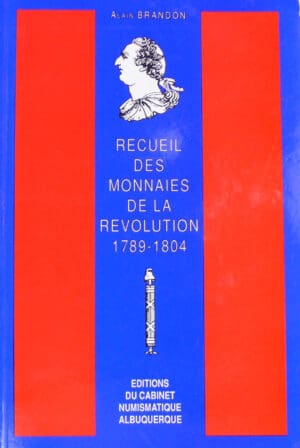Recueil des monnaies de la Révolution 1789-1804 par Alain Brandon - 1989 Recueil des monnaies de la Révolution 1789-1804 par Alain Brandon - 1989