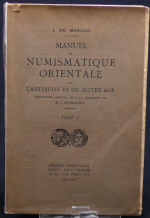 Manuel de Numismatique Orientale de l'Antiquité et du Moyen-Age, Tome 1, J. De Morgan et K. J. Basmadjian