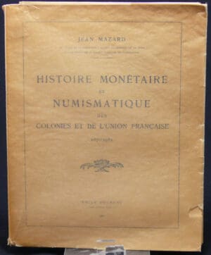 Histoire monétaire et numismatique des Colonies et de l'Union Française (1670-1952), Jean Mazard 1953
