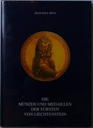 Die münzen une medaillen der Fürsten von Liechtenstein par jean-Paul Divo - Réédition de 2000