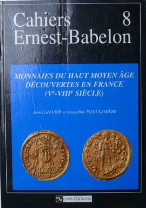 Monnaies du haut moyen-âge découvertes en France (Vè-VIIIè siècle), Cahiers Ernest-Babelon 8, Jean Lafaurie et Jacqueline Pilet-Lemière, Paris 2003