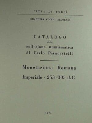 Catalogue de la collection numismatique de Carlo Piancastelli - Amanuela Cocchi Ercolani - 1974 et 1980 Catalogue de la collection numismatique de Carlo Piancastelli - Amanuela Cocchi Ercolani - 1974 et 1980