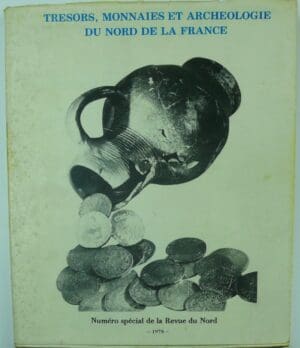 Trésor, monnaies et archéologie du nord de la France, Revue du nord, N° 239 Oct-Déc 1978