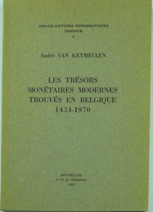 Les trésors monétaires modernes trouvée en Belgique 1434-1970, A. Van Keymeulen, 1973