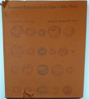 Sasanian remains from Qasr-i Abu Nasr, seals, sealing and coins, R.N. Frye, 1973