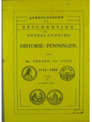 Afbeeldingen en beschrijving der Nederlandsche, Histoire-Penningen, G. Van Loon, réimpression 1982 Afbeeldingen en beschrijving der Nederlandsche, Histoire-Penningen, G. Van Loon, réimpression 1982