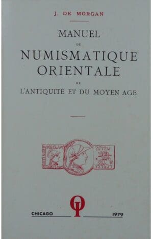 Manuel de numismatique orientale de l'antiquité et du moyen age, J. de Morgan, réimpression 1979