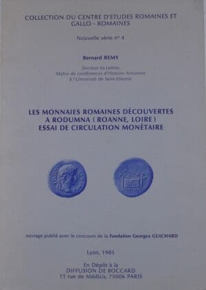 Les monnaies romaines découvertes a Rodumna (Roanne, Loire) essai de circulation monétaire, B. Remy, 1985