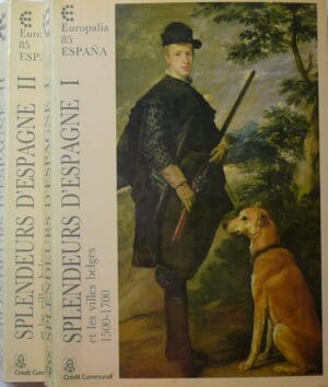 Splendeurs d'Espagne et les villes belges 1500/1700, Exposition placée sous le haut patronage de Leurs Majestés le roi et la reine d'Espagne et de Leurs Majestés le roi et la reine des Belges, tome I, Bruxelles 1985 Splendeurs d'Espagne et les villes belges 1500/1700, Exposition placée sous le haut patronage de Leurs Majestés le roi et la reine d'Espagne et de Leurs Majestés le roi et la reine des Belges, tome I, Bruxelles 1985