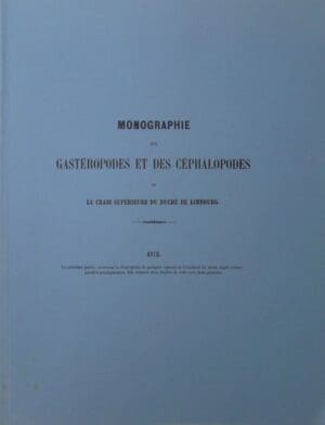Monographie des gastéropodes et des céphalopodes de la craie supérieure du Duché de Limbourg, Jonkh J. Binkhorst Van den Binkhorst, 1861 Monographie des gastéropodes et des céphalopodes de la craie supérieure du Duché de Limbourg, Jonkh J. Binkhorst Van den Binkhorst, 1861