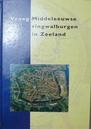 Vroeg-Middeleeuwse ringwalburgen in Zeland, 1995 Vroeg-Middeleeuwse ringwalburgen in Zeland, 1995