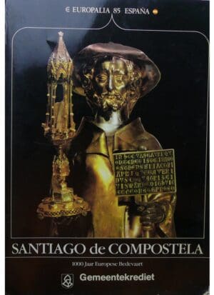 Santiago de Compostela, 1000 Jaar dEuropese Bedevaart
