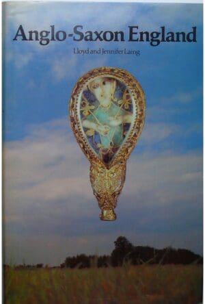 Anglo-Saxon England, Lloyd and Jennifer Laing 1979