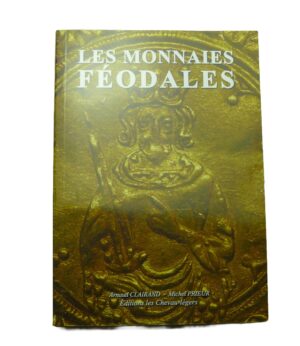 Les monnaies féodales, Arnaud Clairand - Michel Prieur, Editions les Chevau-Légers, Paris 2005