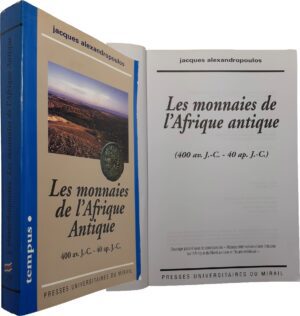 Jacques Alexandropoulos - Les monnaies de l’Afrique Antique 400 av. J.-C. - 40 ap. J.-C. -2000